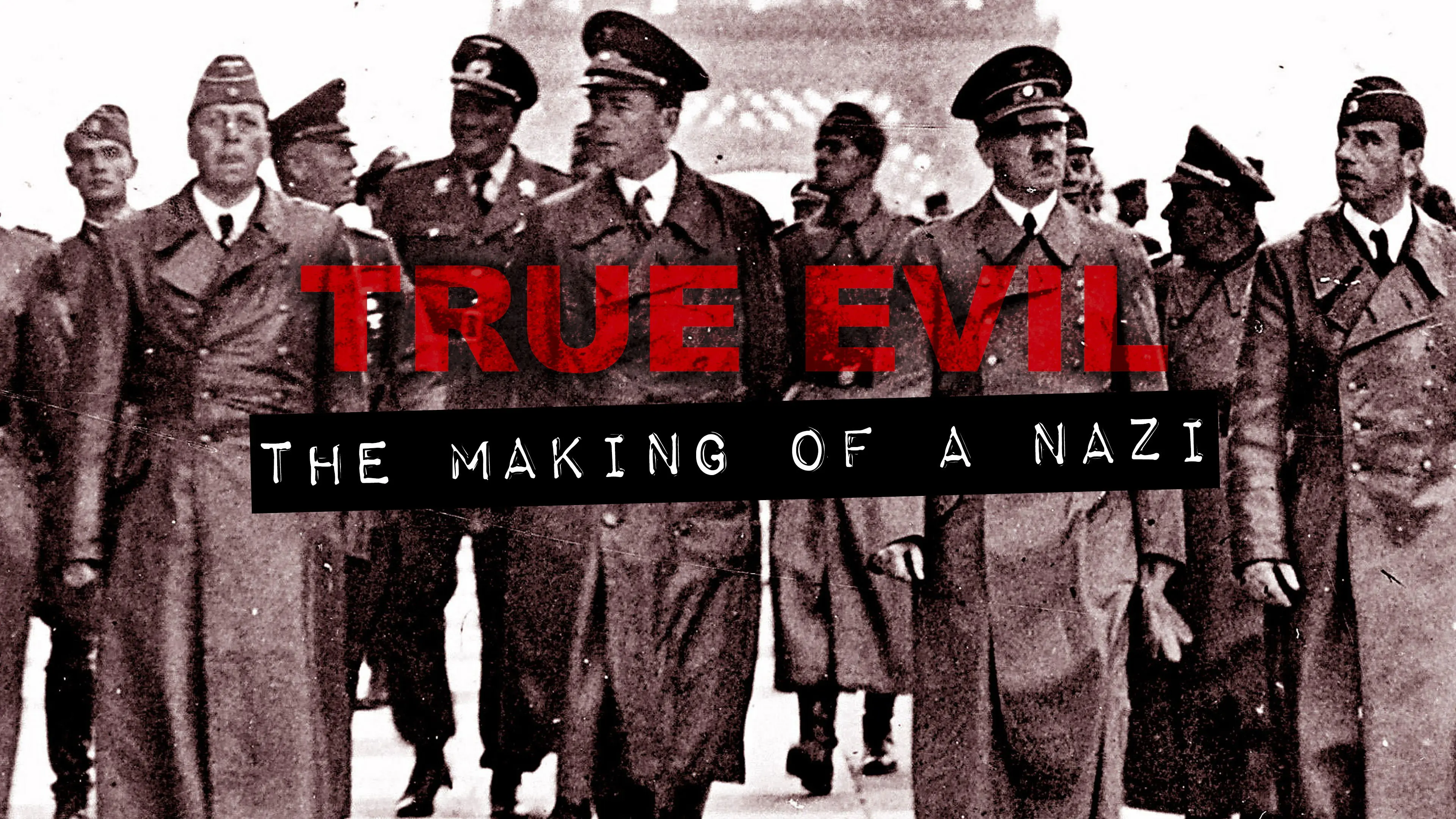 True Evil: The Making of A Nazi backdrop
