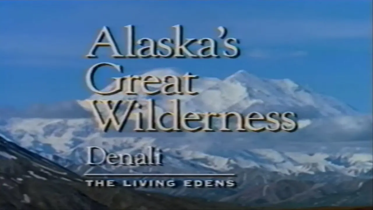 Alaska's Great Wilderness Denali: The Living Edens backdrop