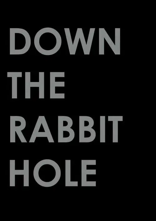 Down the Rabbit Hole