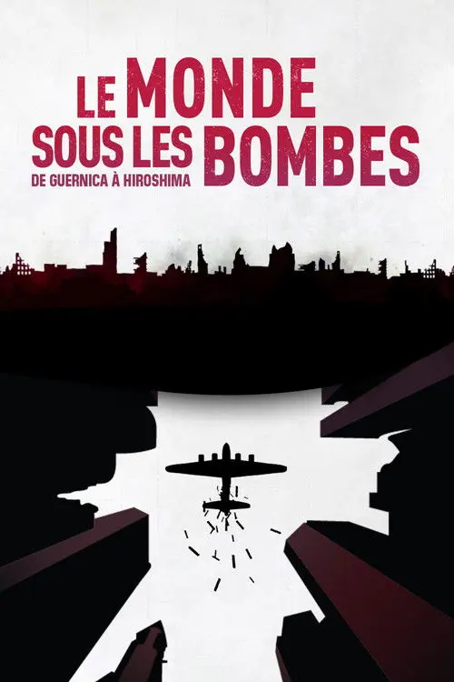 The World Under the Bombs, from Guernica to Hiroshima